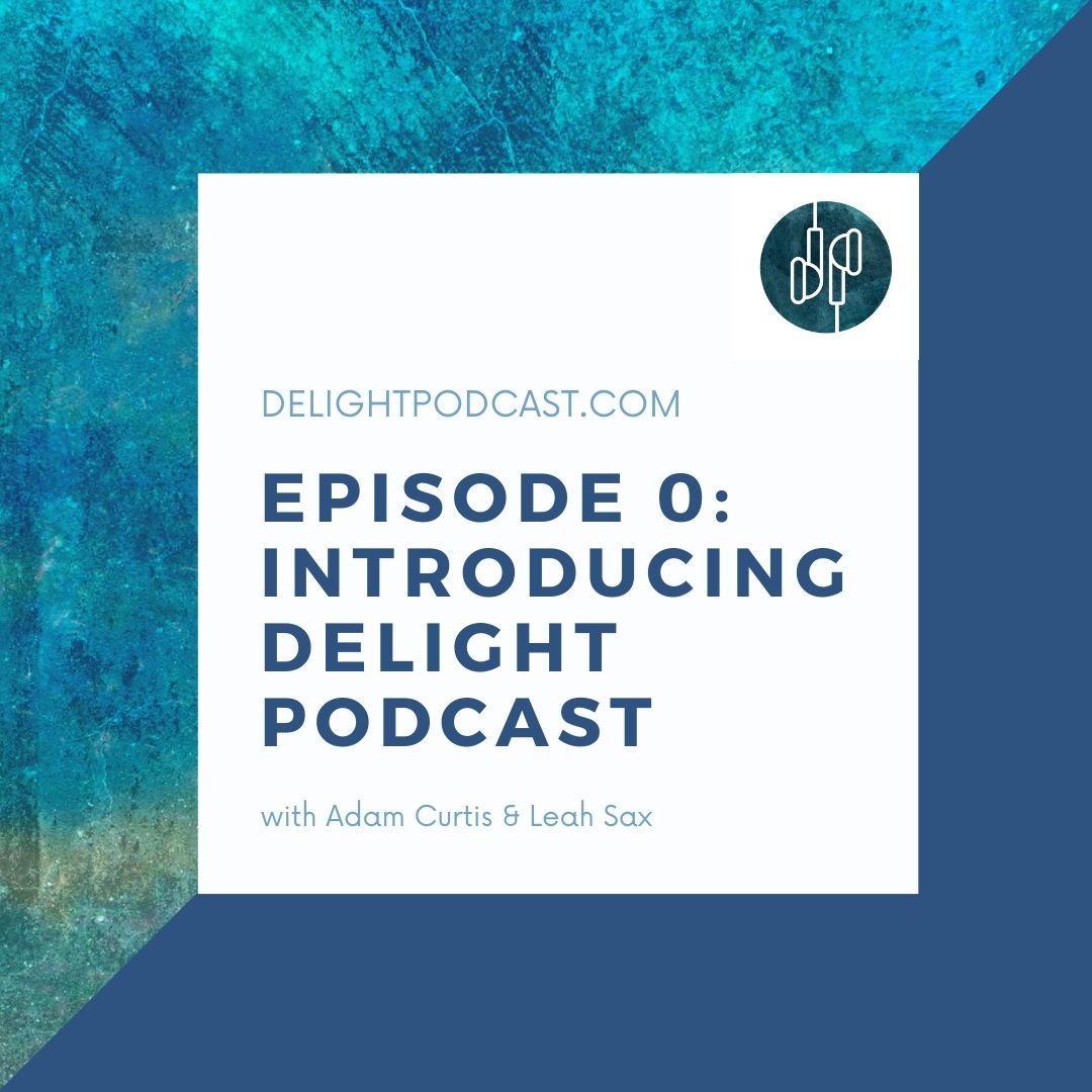 Episode 0 image introducing Delight podcast Delight Podcast for new Christians and encouragement for others with Adam Curtis and Leah sax