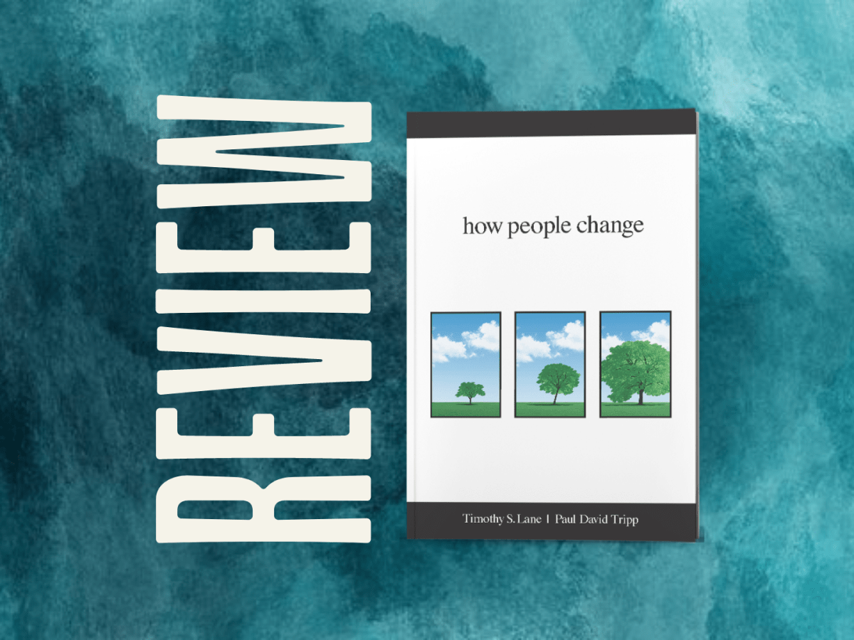How People Change by Timothy S. Lane and Paul David&nbsp;Tripp