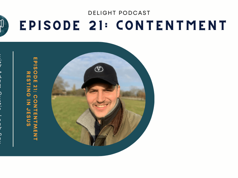SHOW NOTES Episode 21: Contentment – resting in&nbsp;Jesus