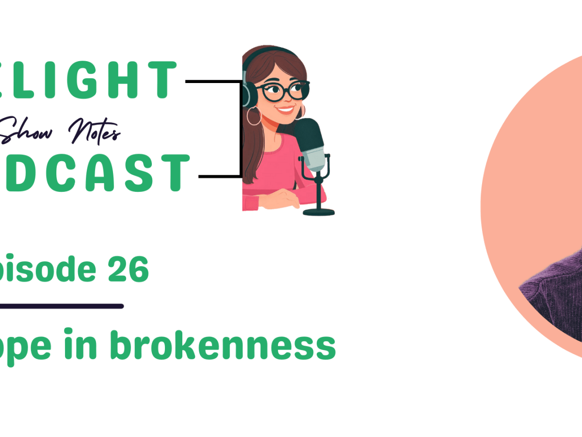 SHOW NOTES Episode 26: Justice – hope in&nbsp;brokenness