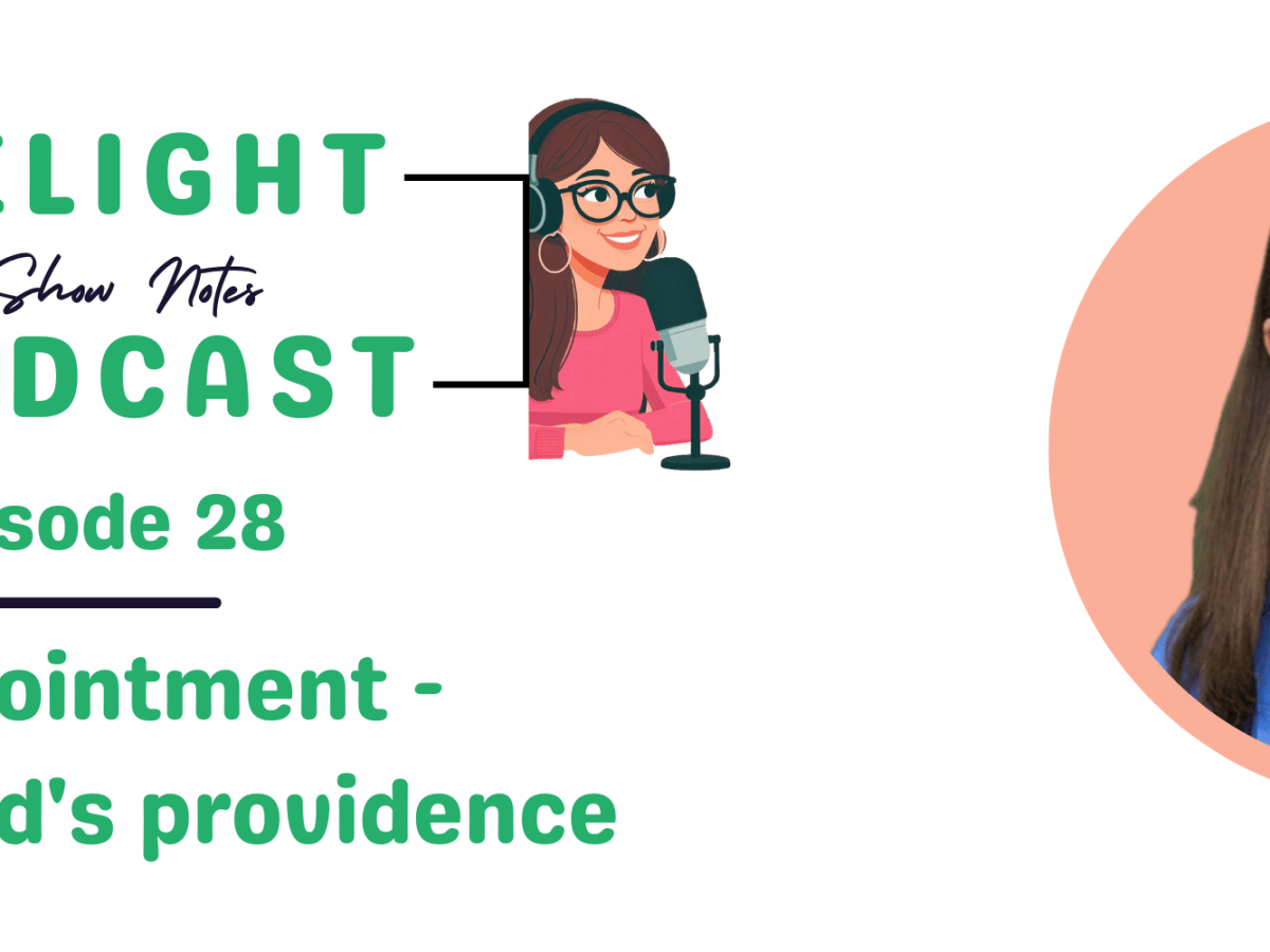 SHOW NOTES Episode 28: Disappointment – trusting God’s&nbsp;providence