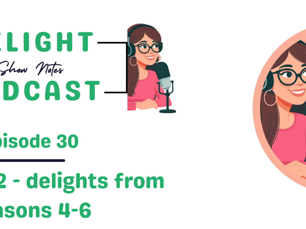 SHOW NOTES Episode 30: Outtakes 2 – delights from seasons&nbsp;4-6